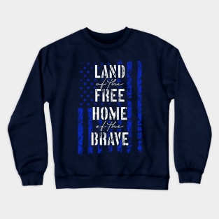 Land of the free home of the brave Crewneck Sweatshirt